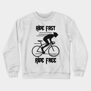 Ride Fast, Ride Free Crewneck Sweatshirt